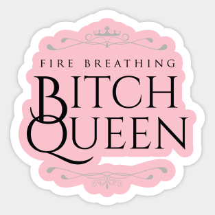Fire Breathing Bitch Queen (dark) Sticker